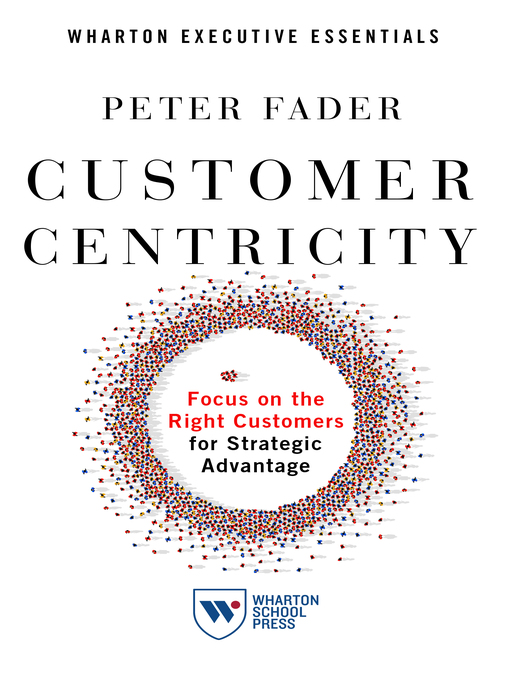 Title details for Customer Centricity by Peter Fader - Available